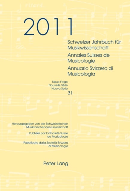 Schweizer Jahrbuch fuer Musikwissenschaft- Annales Suisses de Musicologie- Annuario Svizzero di Musicologia - Neue Folge / Nouvelle Serie / Nuova Serie- 31 (2011)- Redaktion / Redaction / Redazione: Luca Zoppelli