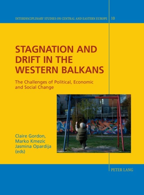 Stagnation and Drift in the Western Balkans - The Challenges of Political, Economic and Social Change