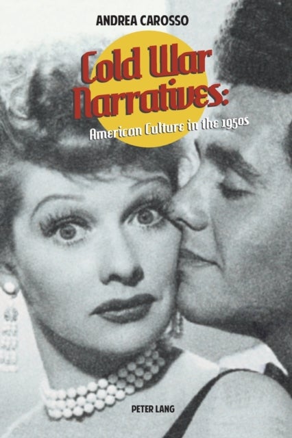 Cold War Narratives - American Culture in the 1950s