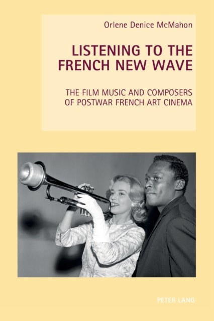 Listening to the French New Wave - The Film Music and Composers of Postwar French Art Cinema