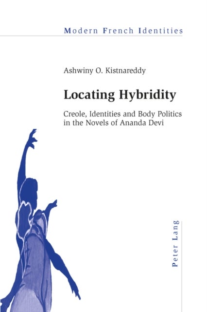 Locating Hybridity - Creole, Identities and Body Politics in the Novels of Ananda Devi