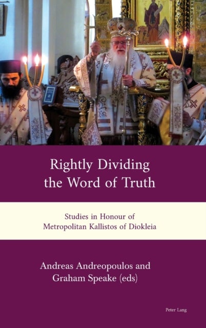 Rightly Dividing the Word of Truth - Studies in Honour of Metropolitan Kallistos of Diokleia