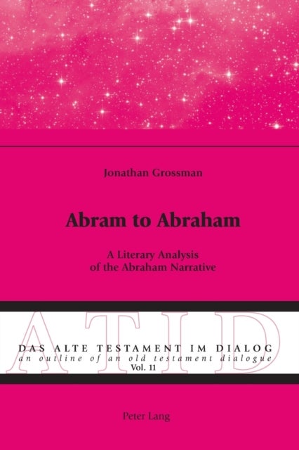 Abram to Abraham - A Literary Analysis of the Abraham Narrative