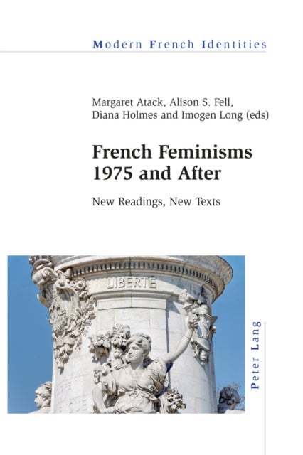 French Feminisms 1975 and After - New Readings, New Texts