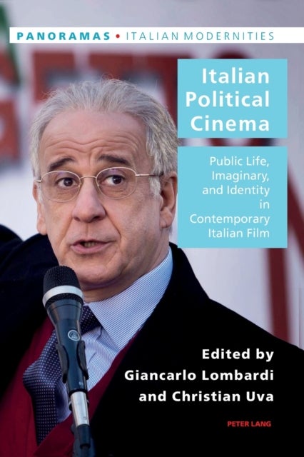 Italian Political Cinema - Public Life, Imaginary, and Identity in Contemporary Italian Film