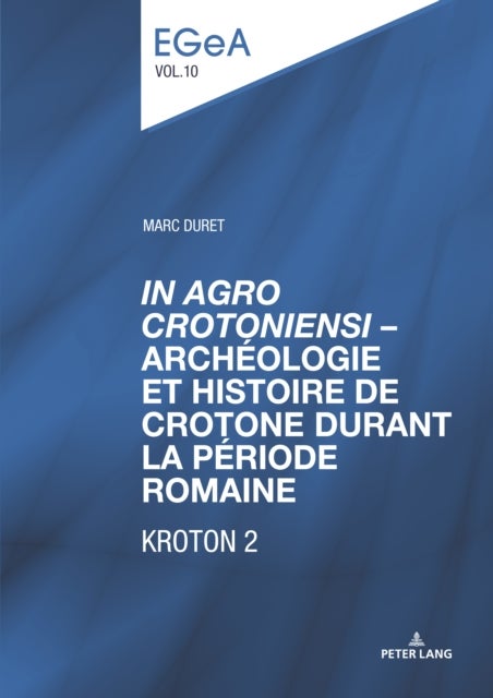 ¿In Agro Crotoniensi¿ - Archeologie Et Histoire de Crotone Durant La Periode Romaine (3eme Siecle Av