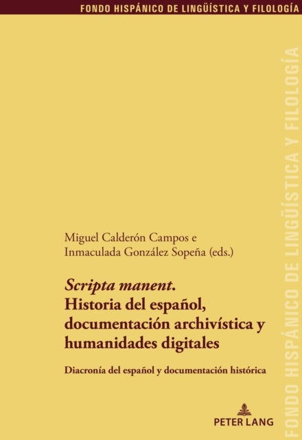 'Scripta manent'. Historia del espanol, documentacion archivistica y humanidades digitales - Diacronia del espanol y documentacion historica