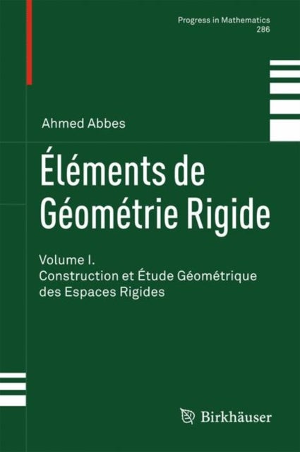 Elements de Geometrie Rigide - Volume I. Construction et Etude Geometrique des Espaces Rigides