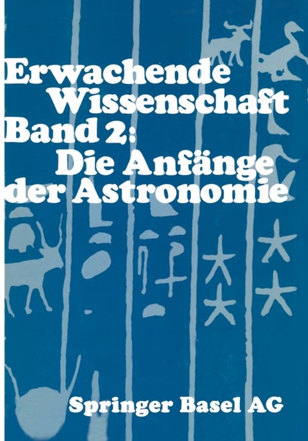 Erwachende Wissenschaft - Band 2: Die Anfange der Astronomie