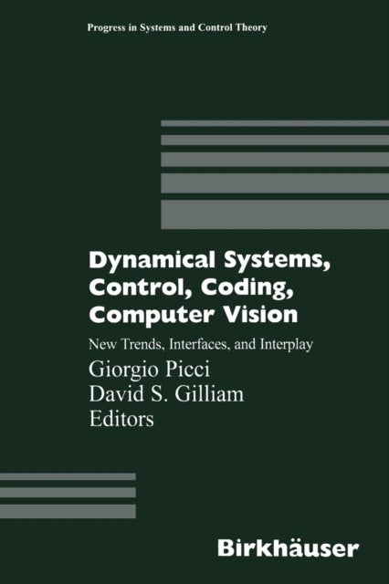 Dynamical Systems, Control, Coding, Computer Vision - New Trends, Interfaces, and Interplay