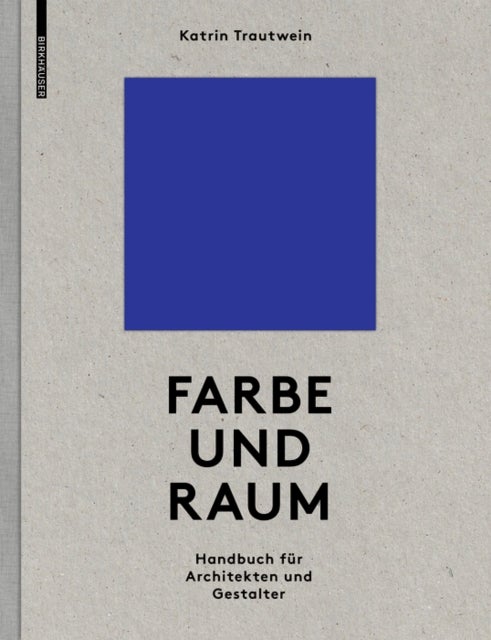 Farbe und Raum - Ein Handbuch fur Architekten und Gestalter