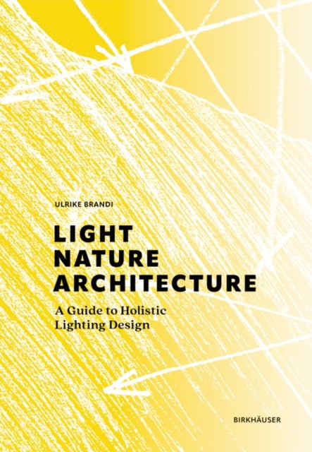 Light, Nature, Architecture - A Guide to Holistic Lighting Design