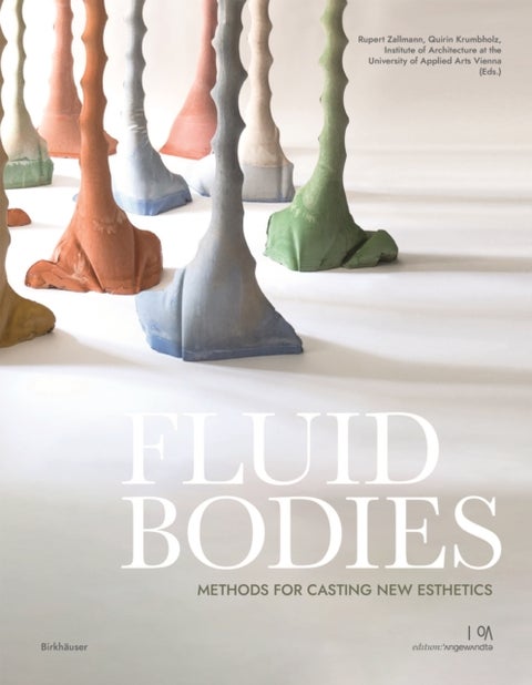 Fluid Bodies - Methods for Casting New Esthetics