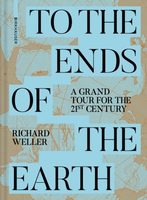 To the Ends of the Earth - A Grand Tour for the 21st Century