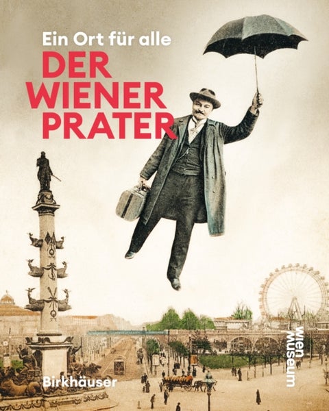 Der Wiener Prater - Ein Ort fur alle