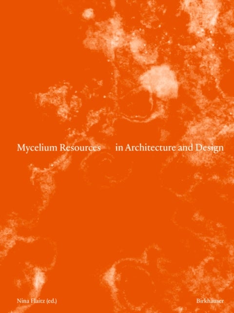 Mycelium Resources in Architecture and Design