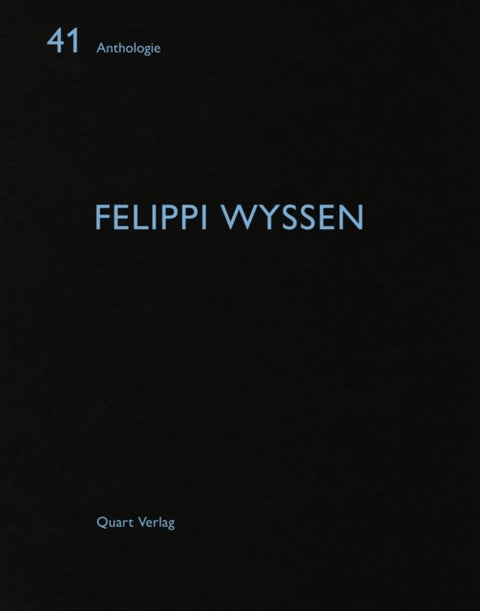 Felippi Wyssen - Anthologie 41