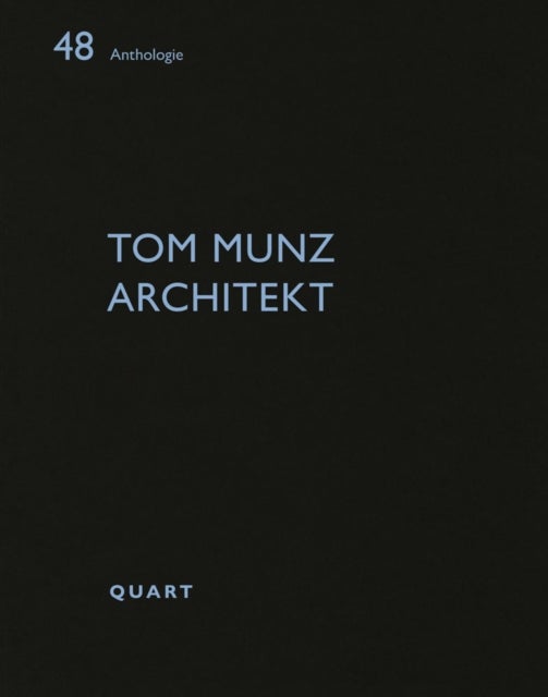 Tom Munz Architekt - Anthologie 48