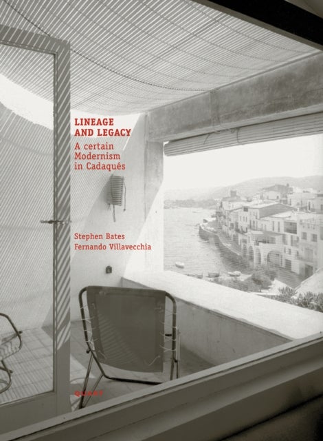Lineage and Legacy - A Certain Modernism in Cadaques