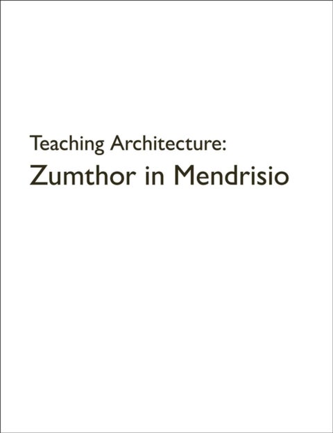 Teaching Architecture: Zumthor in Mendrisio