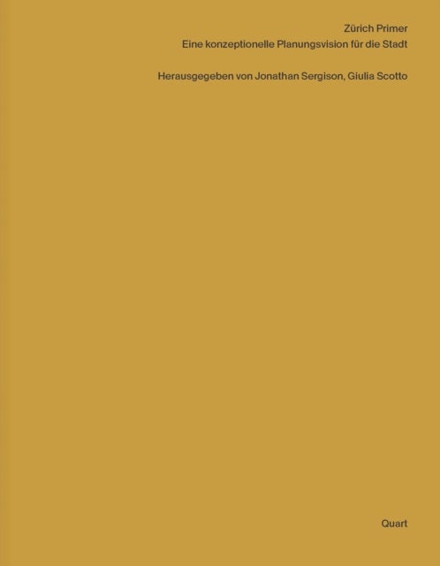 Zurich Primer - Eine konzeptionelle Planungsvision fur die Stadt