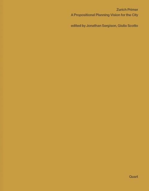 Zurich Primer - A Propositional Planning Vision for the City