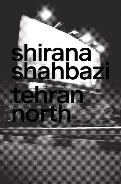 Shirana Shahbazi: Tehran North - Tehran North