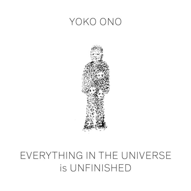 Yoko Ono - Everything in The Universe Is Unfinished