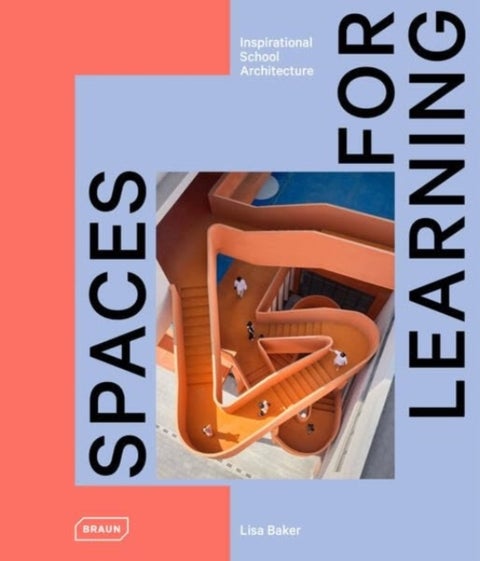 Spaces for Learning - Inspirational School Architecture