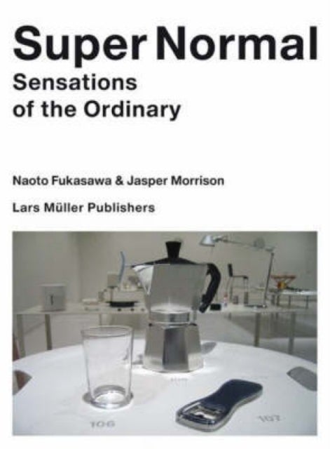 Super Normal - Sensations of the Ordinary