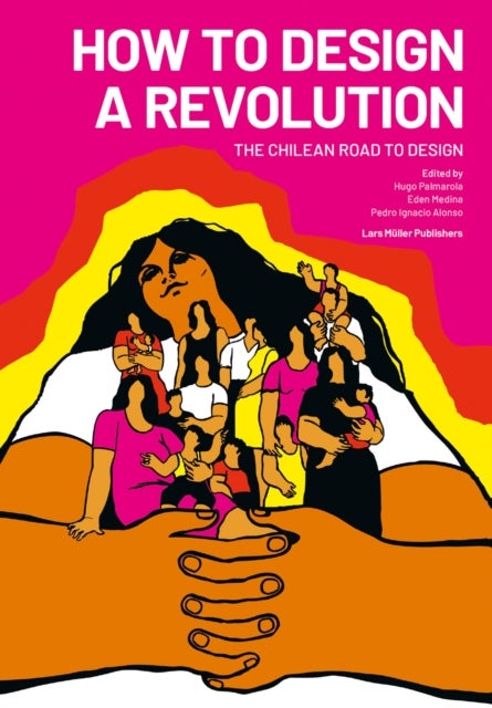 How to Design a Revolution - The Chilean Road to Design