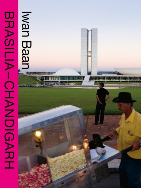 BRASILIA – CHANDIGARH - Living with Modernity