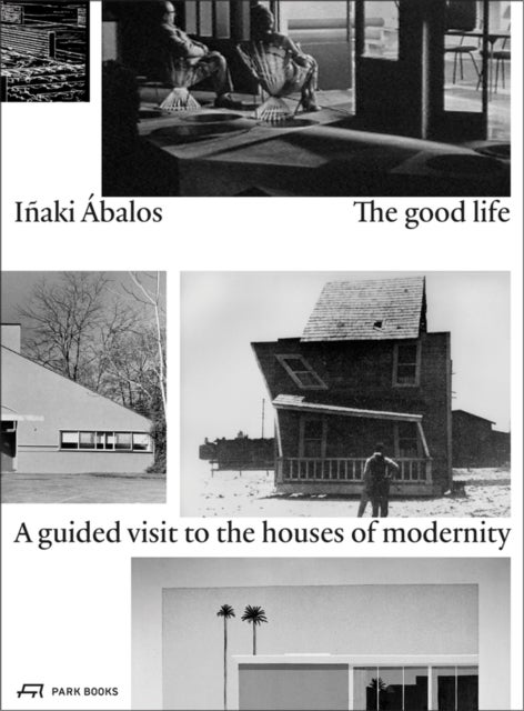 The Good Life - A Guided Visit to the Houses of Modernity
