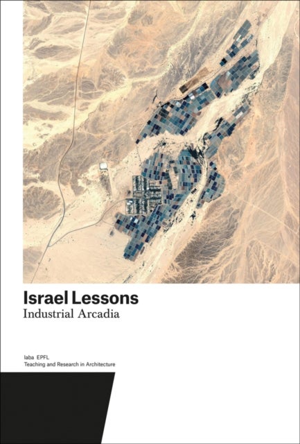 Israel Lessons - Industrial Arcadia. Teaching and Research in Architecture