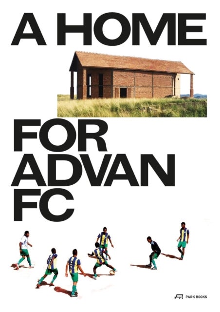 A Home for Advan FC - Handbook for a Madagascan Building with Global Adaptability