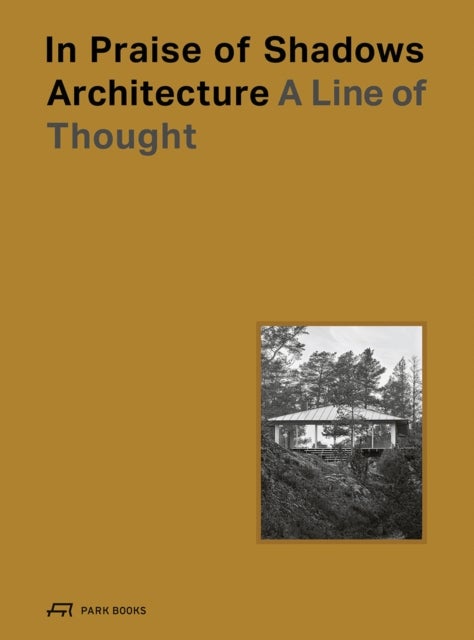 In Praise of Shadows Architecture - A Line of Thought