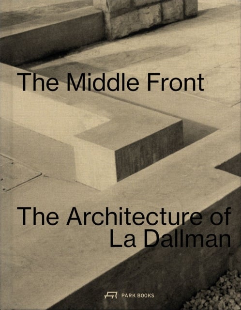 The Middle Front - The Architecture of La Dallman