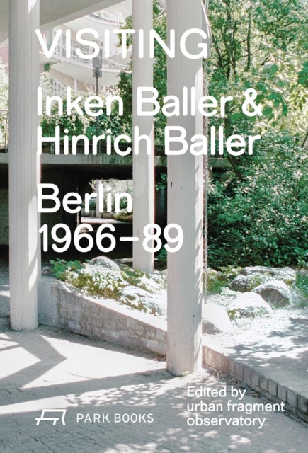 Visiting - Inken Baller & Hinrich Baller, Berlin 1966–89