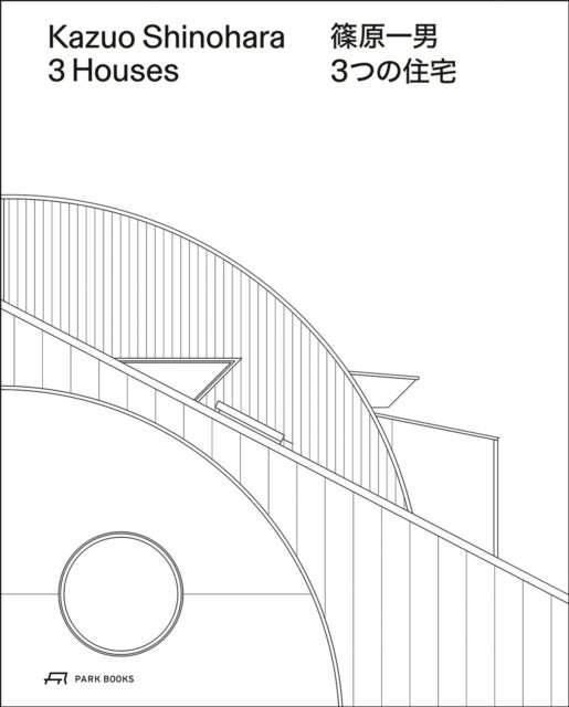 Kazuo Shinohara – 3 Houses. 2nd edition - House in White, House in Uehara, House in Yokohama