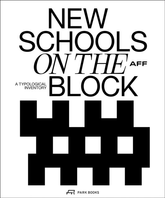 New Schools on the Block - School Buildings—A Typological Inventory