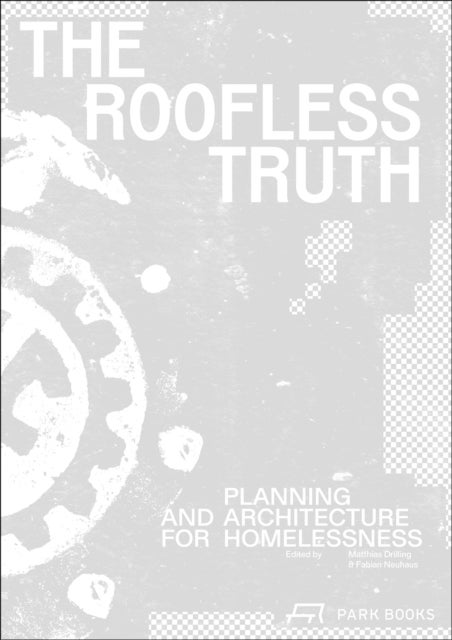 The Roofless Truth - Planning and Architecture for Homelessness