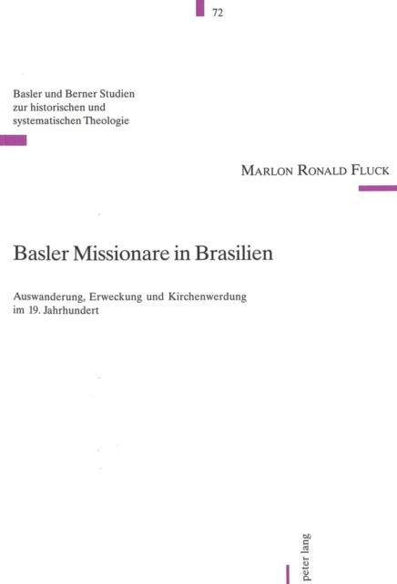 Basler Missionare in Brasilien - Auswanderung, Erweckung Und Kirchenwerdung Im 19. Jahrhundert