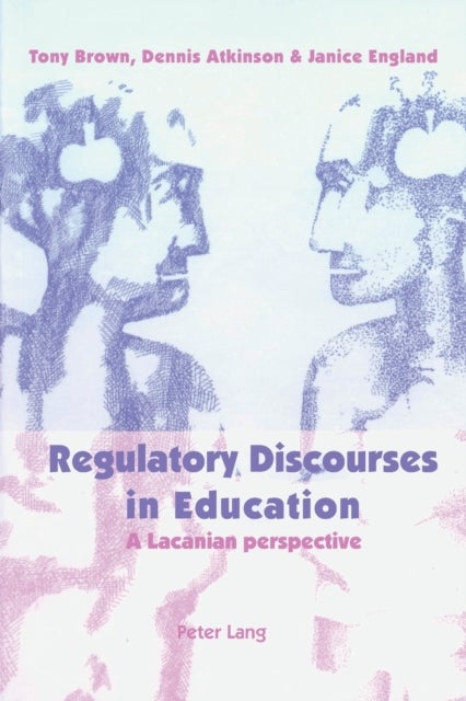 Regulatory Discourses in Education - A Lacanian Perspective