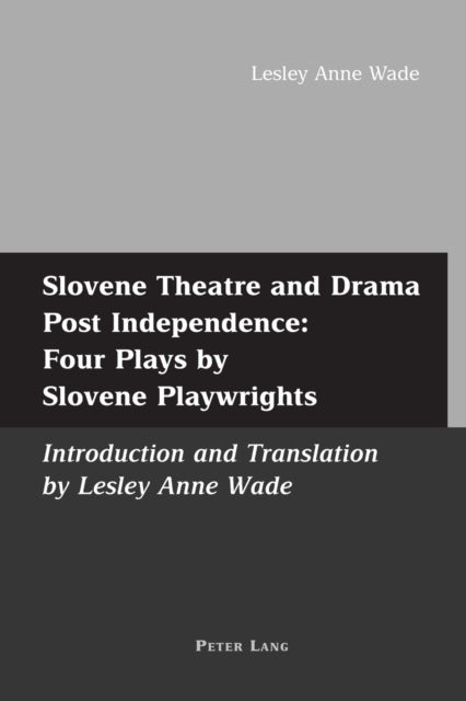 Slovene Theatre and Drama Post Independence: Four Plays by Slovene Playwrights