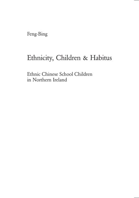 Ethnicity, Children & Habitus - Ethnic Chinese School Children in Northern Ireland