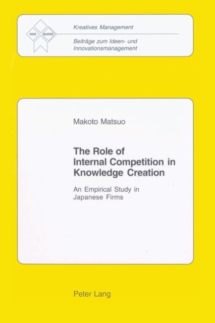 The Role of Internal Competition in Knowledge Creation - An Empirical Study in Japanese Firms