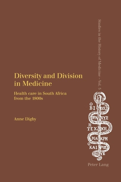 Diversity and Division in Medicine - Health Care in South Africa from the 1800s
