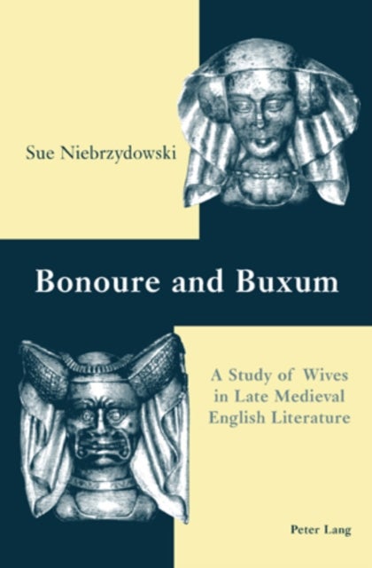 Bonoure and Buxum - A Study of Wives in Late Medieval English Literature