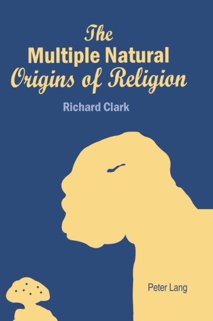 The Multiple Natural Origins of Religion