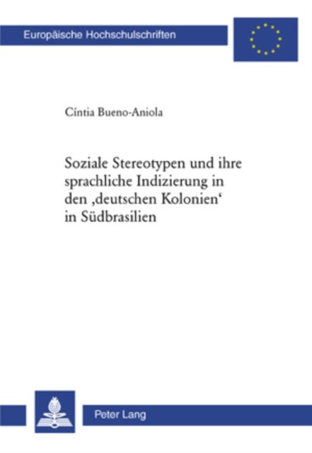 Stereotypen und ihre sprachliche Indizierung in den 'deutschen Kolonien' in Suedbrasilien